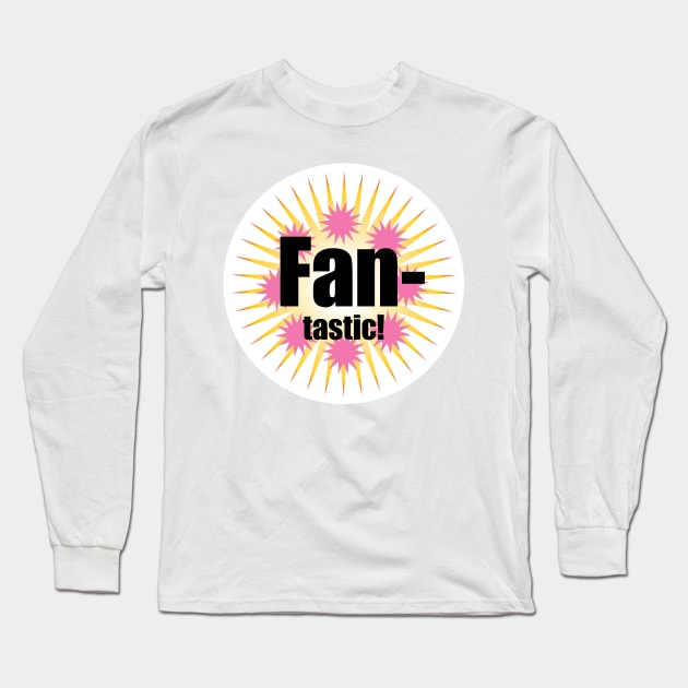 Fantastic Long Sleeve T-Shirt by west13thstreet